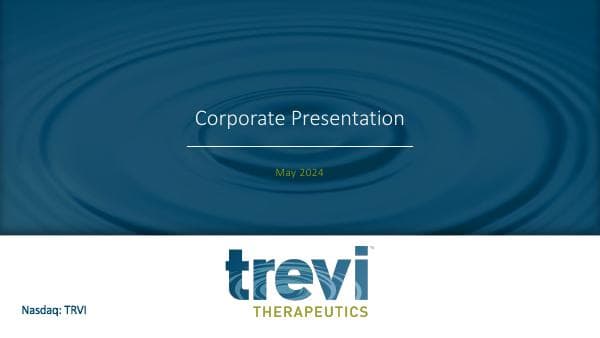 05%2007%2024%20May%20Trevi%20Therapeutics%20Corporate%20Presentation%20%28FINAL%29