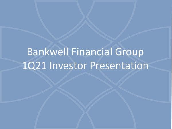 1Q-2021-BWFG-Investor-Presentation
