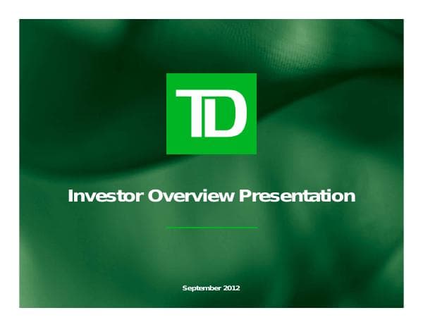 2012-Q3_TD_Overview_Investor_Presentation_E_Final