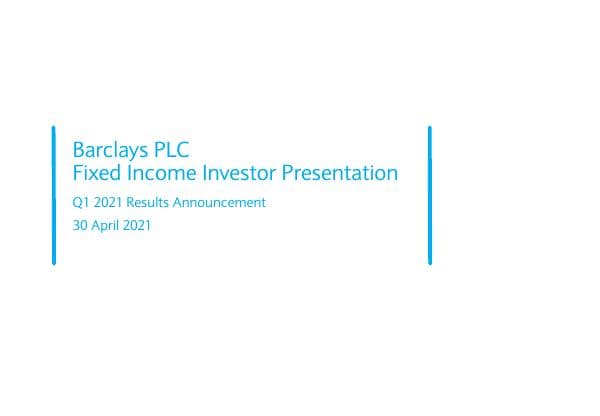20210430-Barclays-Q121-FI-Investor-Presentation