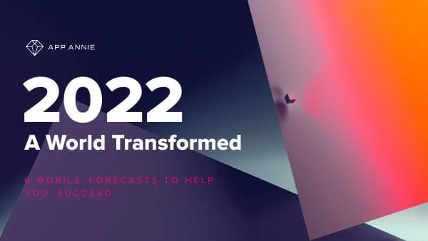 202111_App_Annie_2022_Mobile_Predictions