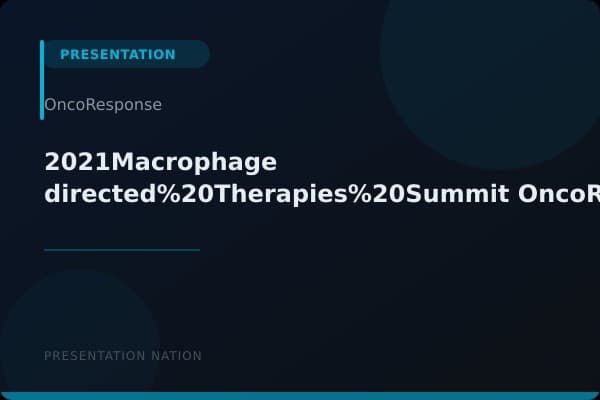 2021Macrophage-directed%20Therapies%20Summit_OncoResponse_Presentation
