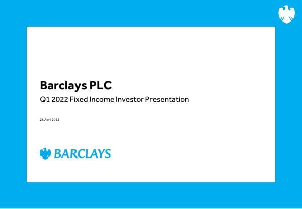 20220428-Barclays-Q122-FI-Investor-Presentation