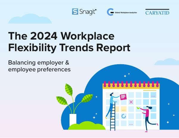 2024-Workplace-Flexibility-Trends-Report-Snagit