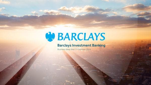 20241001-Barclays-Investment-Banking-deep-dive