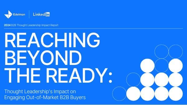 _2024%20Edelman-LinkedIn%20B2B%20Thought%20Leadership%20Impact%20Report%20Final