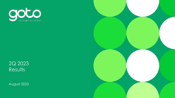 2Q23%20Earnings%20Presentation%20PT%20GoTo%20Gojek%20Tokopedia%20Tbk