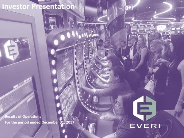 4Q17-Everi-Holdings-Investor-Presentation-FINAL
