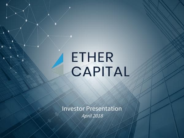 5adfa81c9c599662c8f05ec0_Ethereum_Capital_Investor_Presentation_April_18