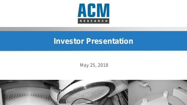 ACM-Research-Investor-Presentation-May-2018-FINAL