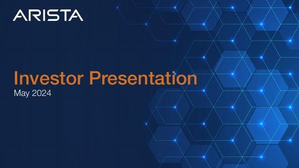 ANET_IRDeck_Financials_Q124_FINAL