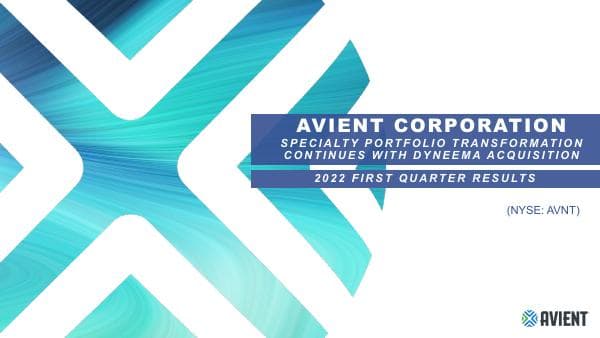 Avient%20Acquisition%20of%20Dyneema%20and%20Q1%202022%20Results_0