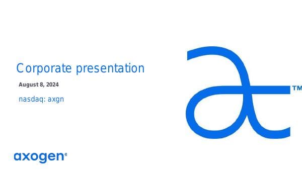 Axogen+Full+Corporate+Deck+Q22024+%2808.07.2024+APPROVED+PM%29