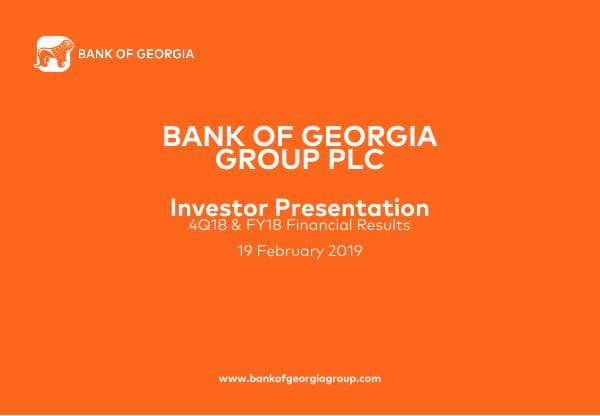Bank%20of%20Georgia%20Group%20PLC%204Q18%20&%20FY18%20Results%20Presentation
