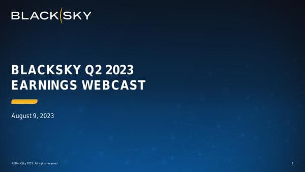 BKSY+Q2+2023+Earnings+Webcast+-+Final