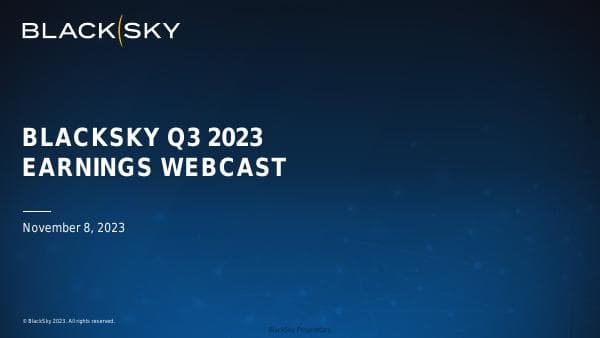 BKSY+Q3+2023+Earnings+Webcast+-+Final