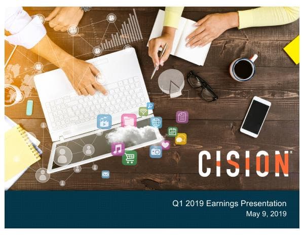 Cision_Q1_2019_Earnings_Presentation_FINAL