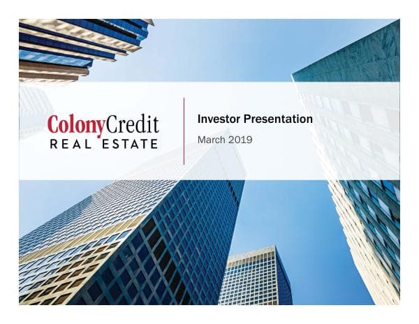 Colony-Credit-Real-Estate-Investor-Presentation-March-2019