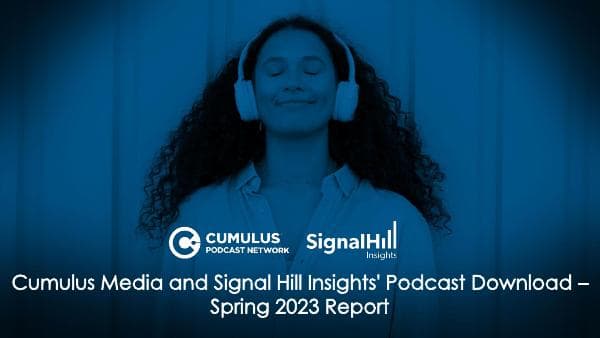 Cumulus-Media-and-Signal-Hill-Insights-Podcast-Download-Spring-2023_WWO