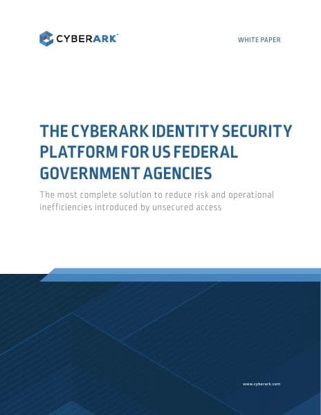 CyberArk_Identity_Security_Platform_for_the_Federal_Goverment_Whitepaper...