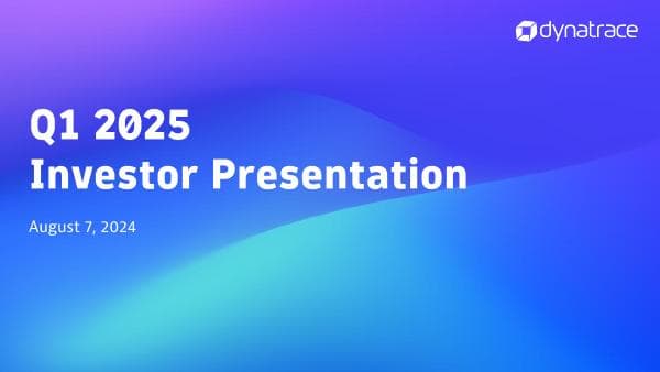 Dynatrace_Investor_Presentation_-_Q1_2025_FINAL