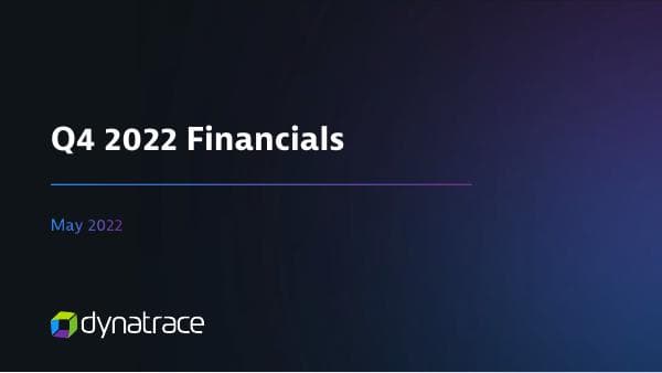 Dynatrace_Investor_Presentation_Q4_FY22_Financial_Slides_FINAL
