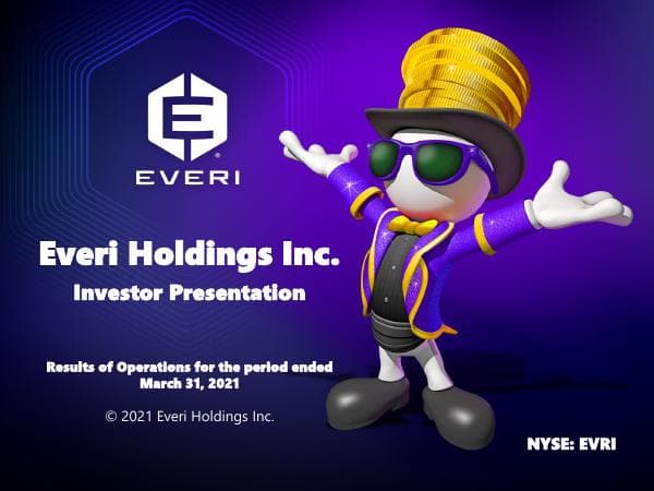 Everi-Investor-Deck_Q1-2021-Results_FINAL_July-Update_v2
