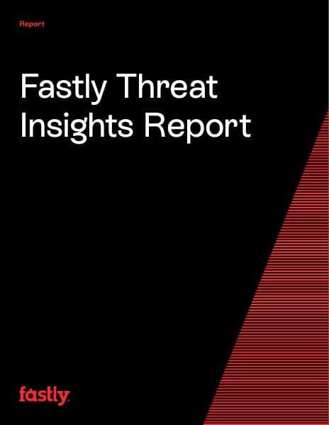 Fastly-Threat-Insights-Report