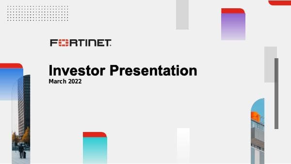 Fortinet%20Investor%20Presentation%20-%20March%202022%20FINAL%20V2