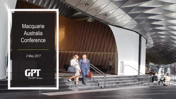 GPT%20MACQUARIE%20CONFERENCE%20PRESENTATION%20MAY%202017_0