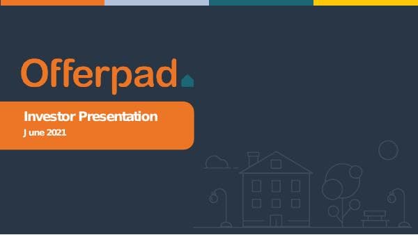 June_2021_-_Offerpad_Investor_Presentation_vf