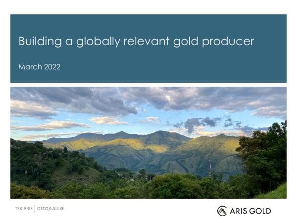 March-2022-Aris-Gold-investor-presentation