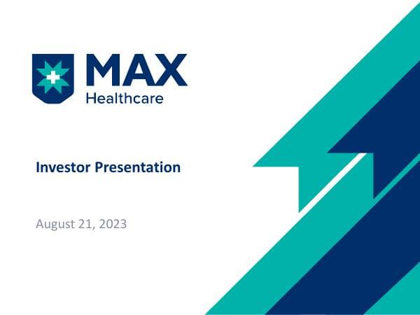 MAXHEALTH_21082023221544_SEIntimation_Investor_Presentation
