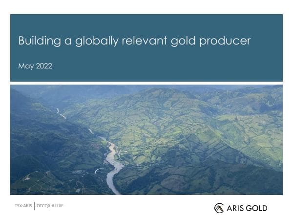 May-2022-Aris-Gold-investor-presentation