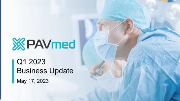 PAVmed+1Q23+Earnings+Webcast+%28FINAL%29+presentation+page