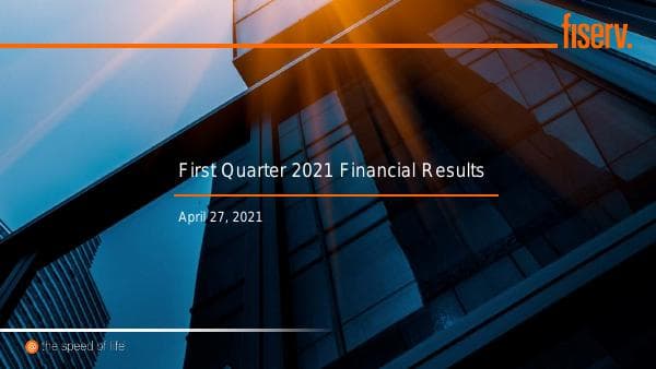 Q1-21_FISV_Earnings_Presentation_-_FINAL