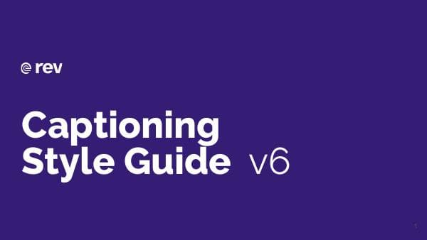 Rev+Captioning+Style+Guide+6.0
