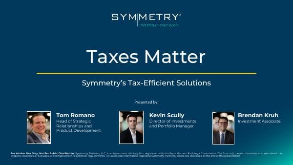 Taxes%20Matter_Symmetrys_Tax-Efficient_Solution_Handout