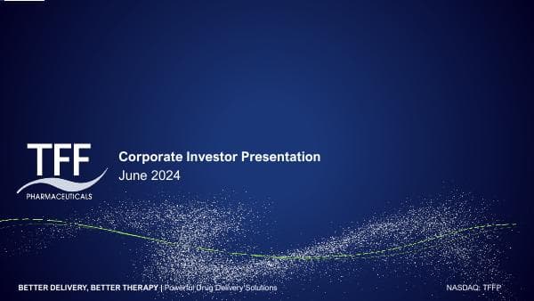 TFF_Pharmaceuticals_Corporate_Investor_Presentation-June2024