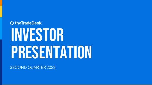 TheTradeDesk_Q223_Investor_Presentation