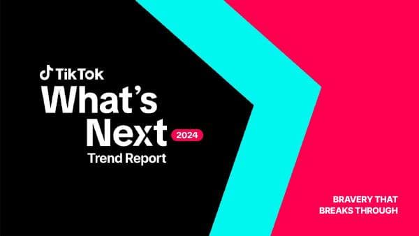 TikTok_WhatsNext_2024TrendReport