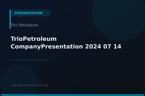 TrioPetroleum-CompanyPresentation-2024-07-14
